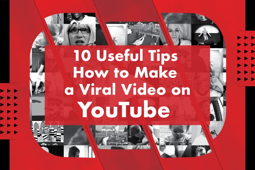 10 Useful Tips How to Make a Viral Video on YouTube 