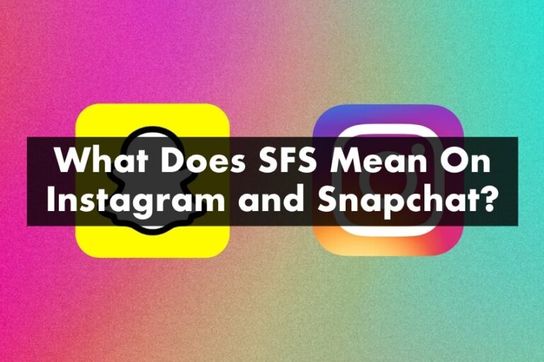 What Does SFS Mean On Instagram and Snapchat?