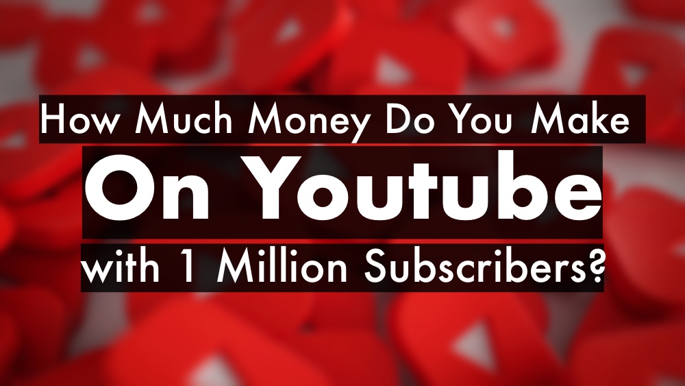how-much-money-do-you-make-on-youtube-with-1-million-subscribers-6689364