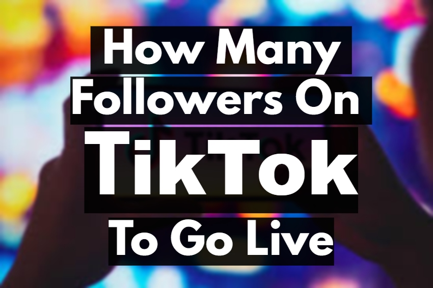 how-many-followers-on-tiktok-to-go-live