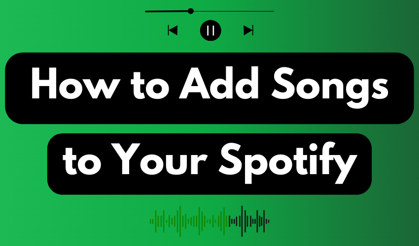 how-to-add-songs-to-your-spotify