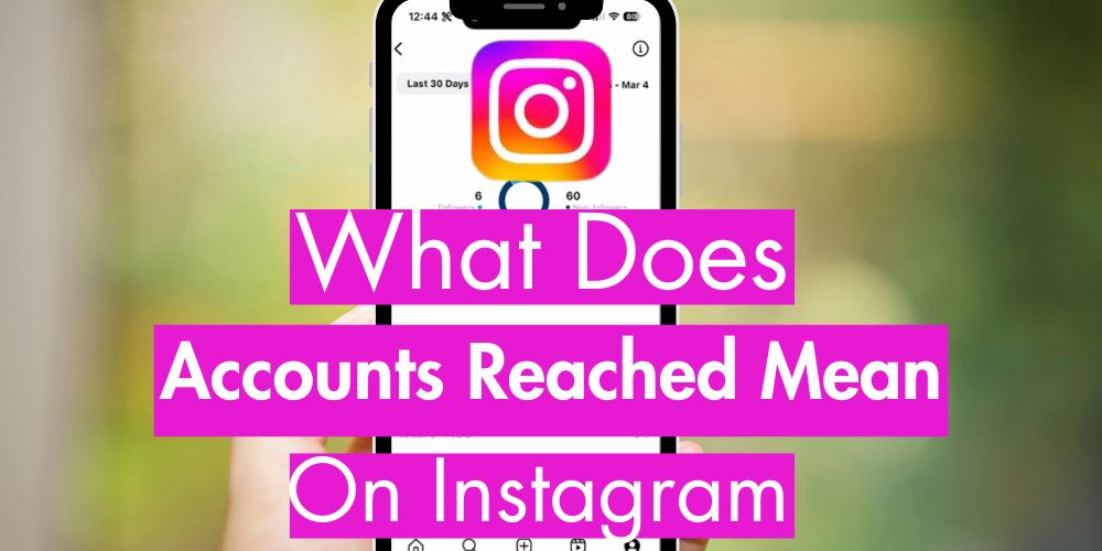 What Does ‘Accounts Reached’ Mean on Instagram Analytics? What Does ‘Accounts Reached’ Mean on Instagram Analytics?