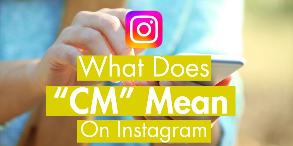 What Does CM Mean on Instagram? What Does CM Mean on Instagram?