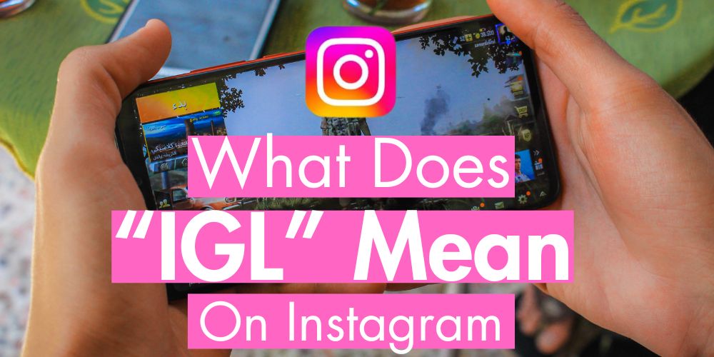 What Does IGL Mean on Instagram? What Does IGL Mean on Instagram?