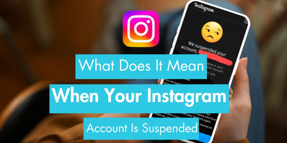 What Does It Mean When Your Instagram Account Is Suspended? What Does It Mean When Your Instagram Account Is Suspended?