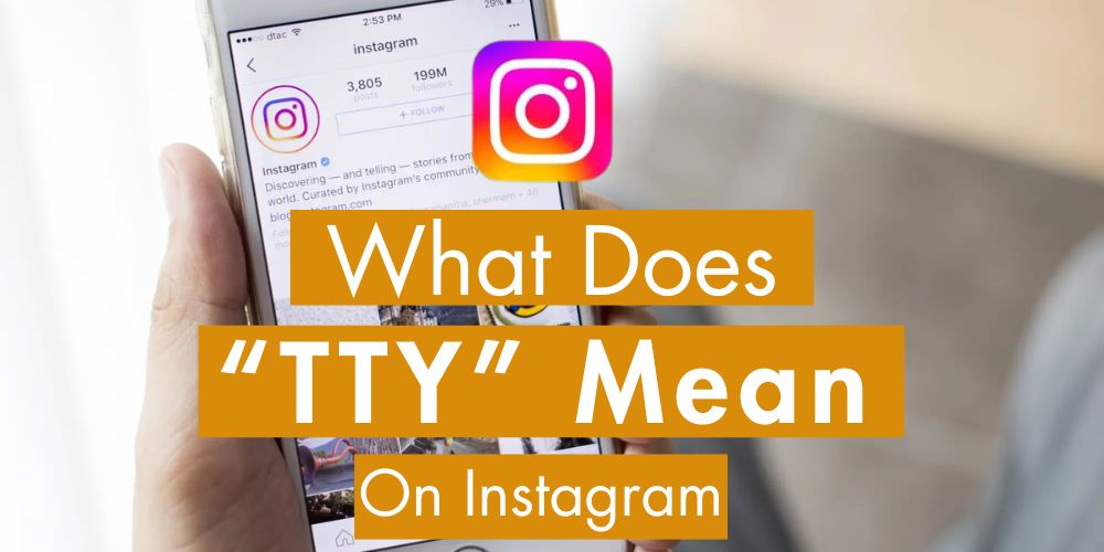 What Does TTY Mean on Instagram? What Does TTY Mean on Instagram?