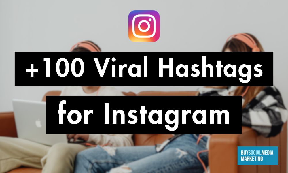 100 Viral Hashtags for Instagram: Best Tags to Boost Reach 100 Viral Hashtags for Instagram: Best Tags to Boost Reach